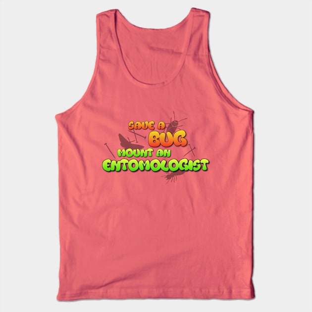 Save a Bug Mount an Entomologist Tank Top by gates2hell